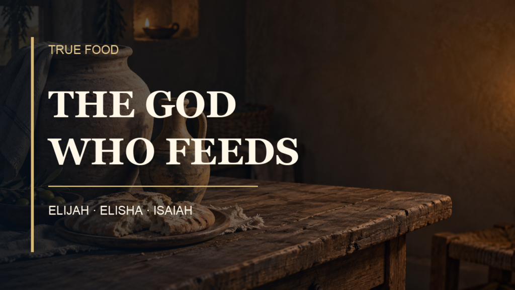 Illustrative artwork of bread and clay vessels on a table. Text: True Food; The God Who Feeds; Elijah, Elisha, Isaiah.